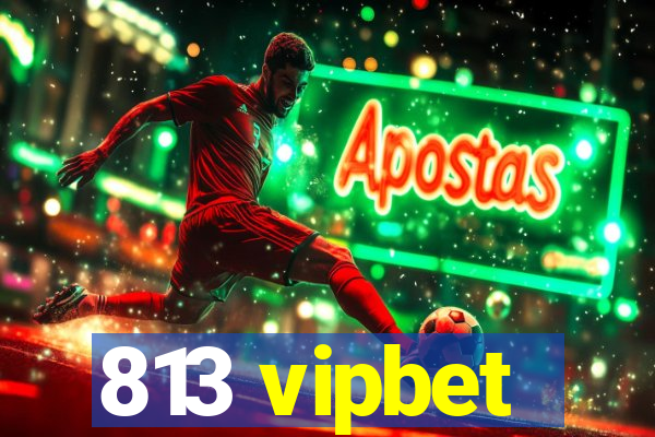 813 vipbet